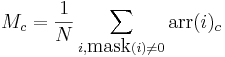 M_c = frac{1}{N} sum_{i,mbox{mask}(i) neq 0} mbox{arr}(i)_c