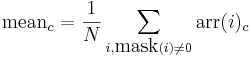 mbox{mean}_c = frac{1}{N} sum_{i,mbox{mask}(i) neq 0} mbox{arr}(i)_c
