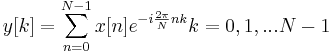 y[k] =sum_{n=0}^{N-1}x[n]e^{-ifrac{2pi}{N} nk}k=0,1,...N-1