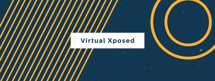 重磅!VirtualXposed,让你无需Root也能使用Xposed框架!-Xposed框架中文站